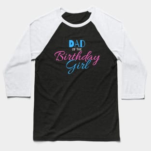 dad of the birthday girl Baseball T-Shirt